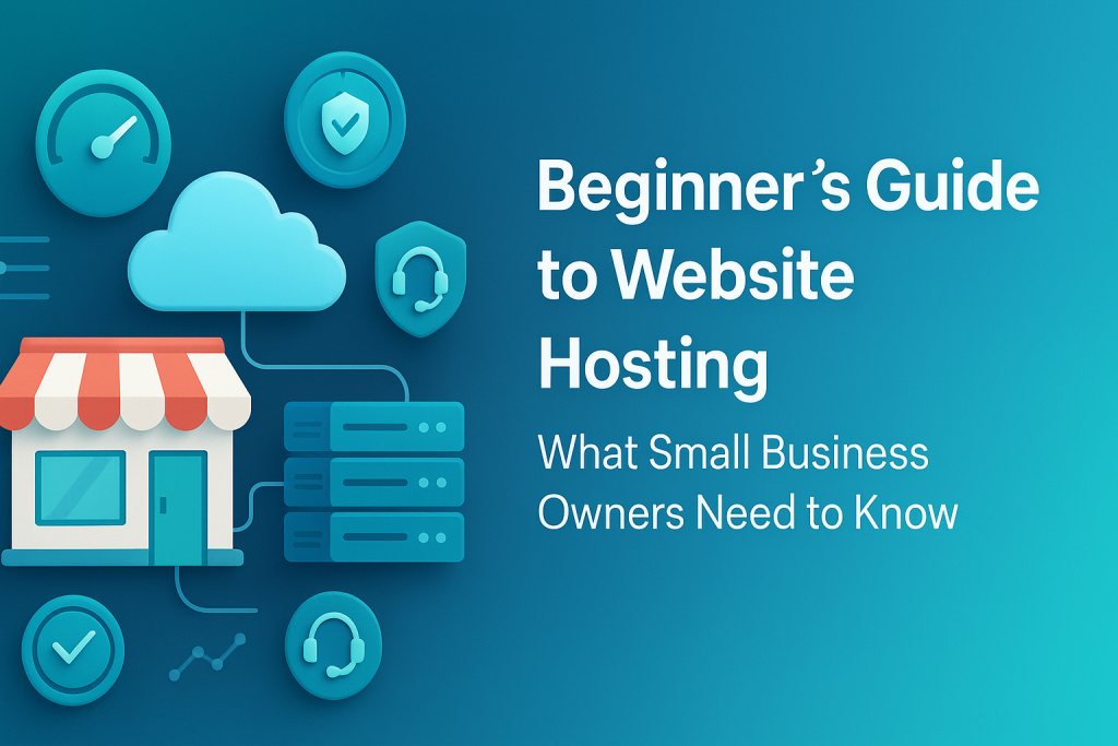 Beginner’s Guide to Website Hosting for Small Business